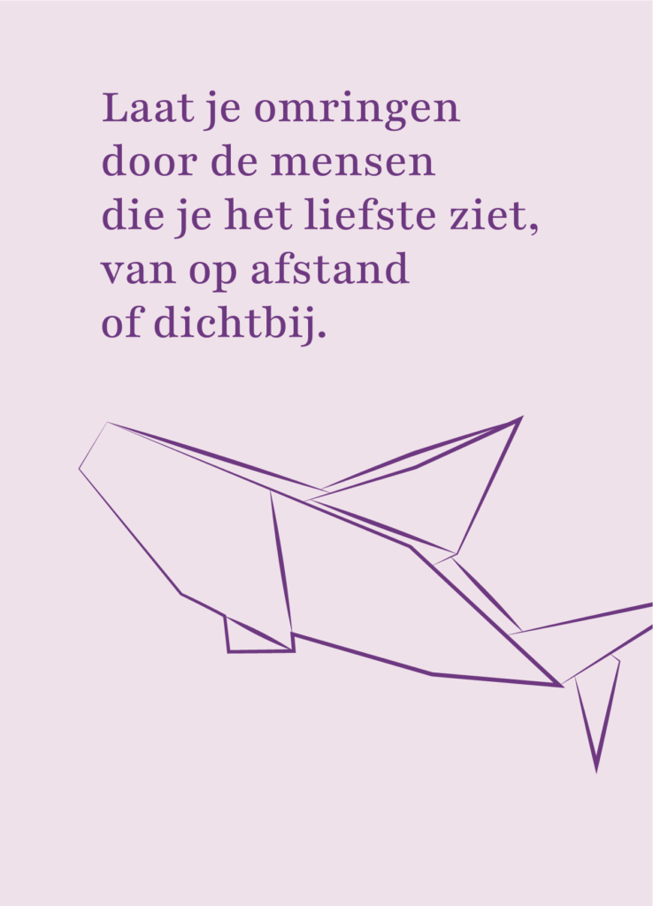 Rouwkaartje "Laat je omringen door de mensen die je het liefste ziet, van op afstand of dichtbij."